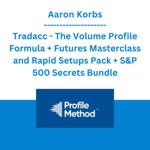 Aaron Korbs - Tradacc - The Volume Profile Formula + Futures Masterclass and Rapid Setups Pack + S&P 500 Secrets Bundle