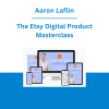 Aaron Laflin - The Etsy Digital Product Masterclass