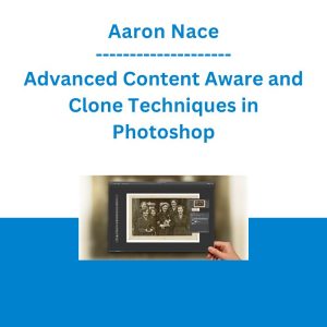 Aaron Nace - Advanced Content Aware and Clone Techniques in Photoshop