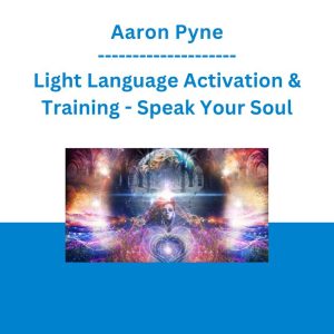 Aaron Pyne - Light Language Activation & Training - Speak Your Soul