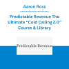 Aaron Ross - Predictable Revenue The Ultimate “Cold Calling 2.0″ Course & Library