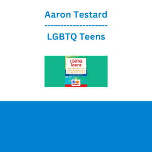Aaron Testard - LGBTQ Teens: Help Clients Explore Their Identity, Build Resilience, & Manage Difficult Emotions