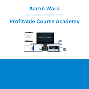 Aaron Ward - Profitable Course Academy