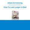 Adam Armstrong - How To Last Longer in Bed
