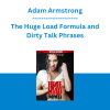 Adam Armstrong - The Huge Load Formula and Dirty Talk Phrases