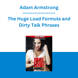 Adam Armstrong - The Huge Load Formula and Dirty Talk Phrases