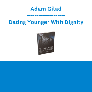 Adam Gilad - Dating Younger With Dignity