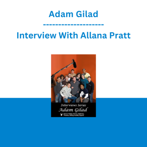 Adam Gilad - Interview With Allana Pratt