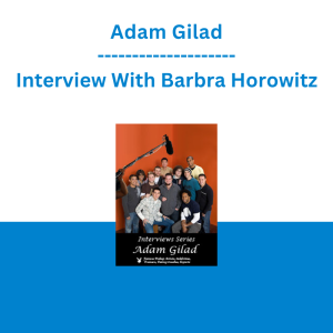 Adam Gilad - Interview With Barbra Horowitz