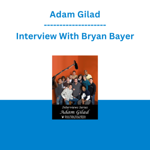 Adam Gilad - Interview With Bryan Bayer