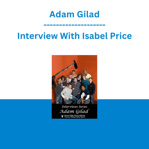 Adam Gilad - Interview With Isabel Price