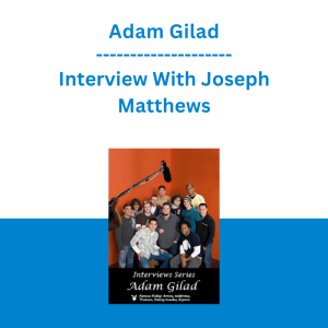 Adam Gilad - Interview With Joseph Matthews