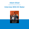 Adam Gilad - Interview With KC Baker