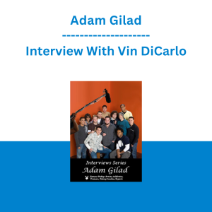 Adam Gilad - Interview With Vin DiCarlo