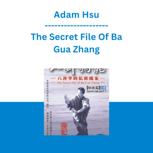 Adam Hsu - The Secret File Of Ba Gua Zhang