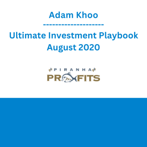 Adam Khoo - Ultimate Investment Playbook August 2020