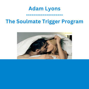 Adam Lyons - The Soulmate Trigger Program