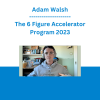 Adam Walsh - The 6 Figure Accelerator Program 2023
