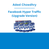 Adeel Chowdhry - Facebook Hyper Traffic (Upgrade Version)