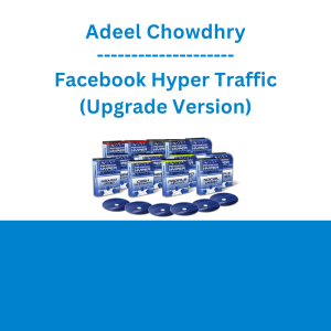 Adeel Chowdhry - Facebook Hyper Traffic (Upgrade Version)