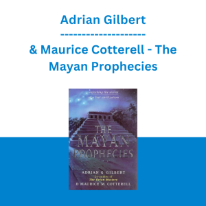 Adrian Gilbert & Maurice Cotterell - The Mayan Prophecies