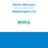 Adrian Morrison - Mobile Optin 2.0