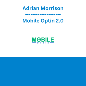 Adrian Morrison - Mobile Optin 2.0
