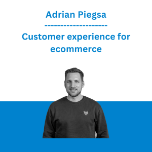 Adrian Piegsa - Customer experience for ecommerce