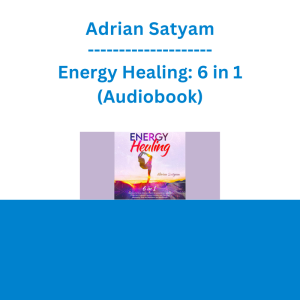 Adrian Satyam - Energy Healing: 6 in 1 (Audiobook)