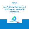 Adrian and Anthony Morrison and Ricco Davis - Build Send Profit Live