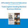 Affordable Financial Education - Todd Capital Vending Machine Business Webinar