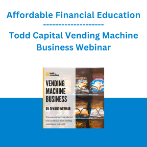 Affordable Financial Education - Todd Capital Vending Machine Business Webinar