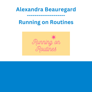 Alexandra Beauregard - Running on Routines