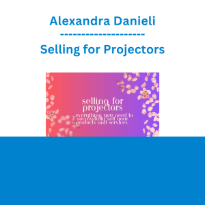Alexandra Danieli - Selling for Projectors