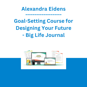 Alexandra Eidens - Goal-Setting Course for Designing Your Future - Big Life Journal
