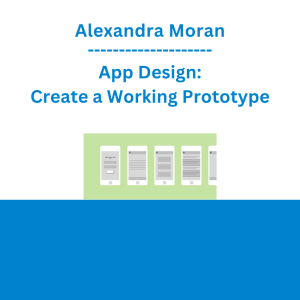 Alexandra Moran - App Design: Create a Working Prototype
