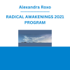 Alexandra Roxo - RADICAL AWAKENINGS 2021 PROGRAM