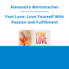 Alexandra Wennmacher - Yoni Love: Love Yourself With Passion and Fulfillment