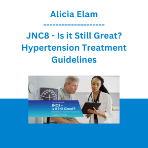 Alicia Elam - JNC8 - Is it Still Great? Hypertension Treatment Guidelines