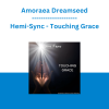 Amoraea Dreamseed - Hemi-Sync - Touching Grace