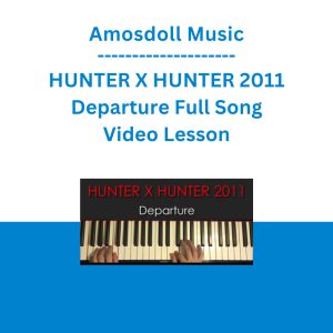 Amosdoll Music - HUNTER X HUNTER 2011 Departure Full Song Video Lesson