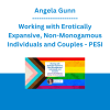 Angela Gunn - Working with Erotically Expansive, Non-Monogamous Individuals and Couples: Expanding the Relationship Paradigm in Clinical Practice - PESI