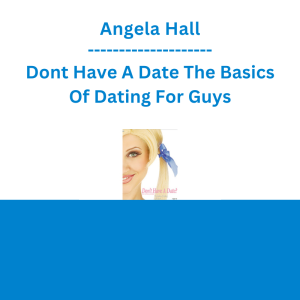 Angela Hall - Dont Have A Date The Basics Of Dating For Guys