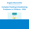 Angela Mansolillo - Complex Feeding & Swallowing Problems in Children: Discover the Underlying Causes of Food Refusal for a More Targeted Treatment Plan - PESI