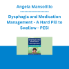 Angela Mansolillo - Dysphagia and Medication Management - A Hard Pill to Swallow - PESI