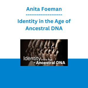 Anita Foeman - Identity in the Age of Ancestral DNA
