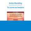 Anita Mandley - To come as healers: the intersection of epigenetics, attachment and innate resources