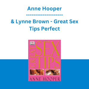 Anne Hooper & Lynne Brown - Great Sex Tips Perfect