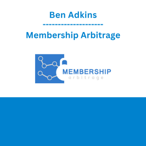 Ben Adkins - Membership Arbitrage