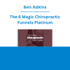 Ben Adkins - The 6 Magic Chiropractic Funnels Platinum